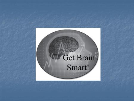 Get Brain Smart!. Neurology Neurology Migraine ALS Parkinson’s Headache Seizures Neuropathy Cardiology Cardiology Stroke Heart attack Arrhythmias Heart.
