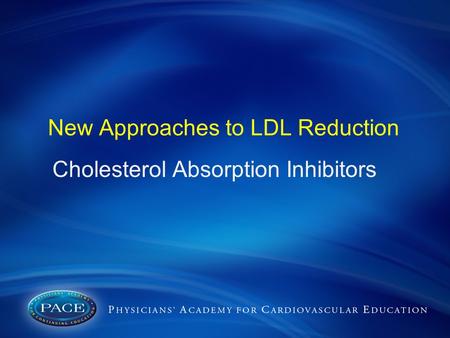 New Approaches to LDL Reduction Cholesterol Absorption Inhibitors.
