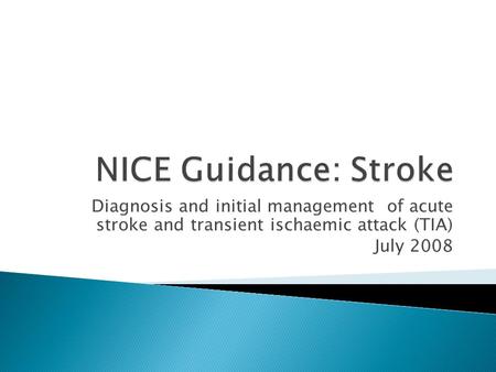 Diagnosis and initial management of acute stroke and transient ischaemic attack (TIA) July 2008.