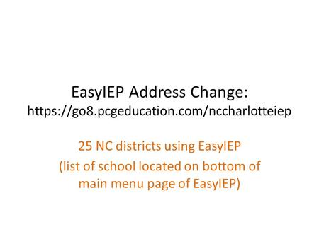 EasyIEP Address Change: https://go8.pcgeducation.com/nccharlotteiep