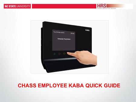 CHASS EMPLOYEE KABA QUICK GUIDE. WHAT IS IT? Beginning with work performed on Saturday, March 29 th, employees who have been submitting bi-weekly timesheets.
