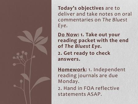 Today’s objectives are to deliver and take notes on oral commentaries on The Bluest Eye. Do Now: 1. Take out your reading packet with the end of The Bluest.