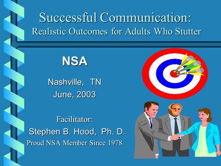 Successful Communication: Realistic Outcomes for Adults Who Stutter Successful Communication: Realistic Outcomes for Adults Who Stutter NSA Nashville,