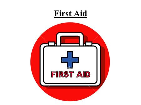 First Aid. What should a first aid kit include? Instructions concerning giving first aid Cheesecloth Plasters.
