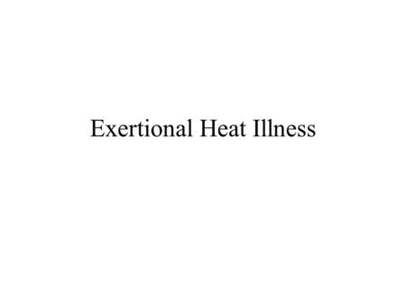 Exertional Heat Illness. Response to Heat Stress Thermoregulation is very efficient –1*C change in core temperature for every 25* to 30*C in ambient temperature.