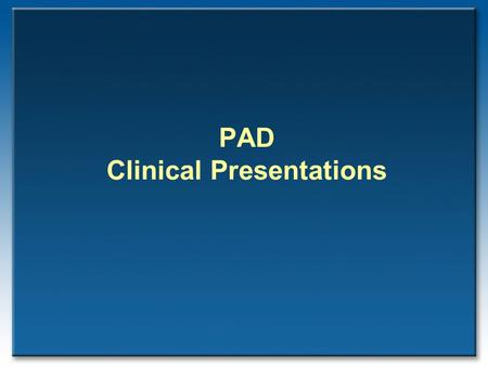 PAD Clinical Presentations