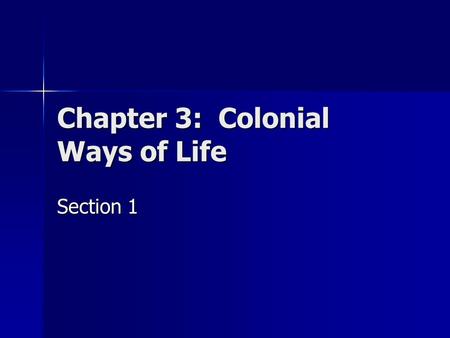 Chapter 3: Colonial Ways of Life Section 1. The Southern Economy The southern economy was based on commercial agriculture. The southern economy was based.