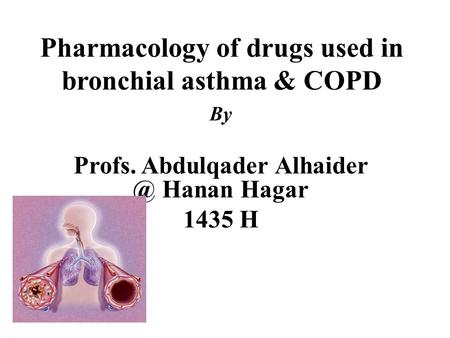 Pharmacology of drugs used in bronchial asthma & COPD