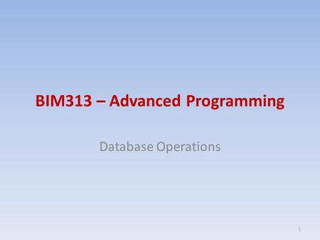 BIM313 – Advanced Programming Database Operations 1.