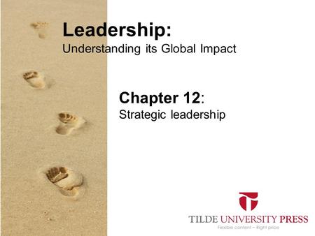 Leadership: Understanding its Global Impact Chapter 12: Strategic leadership.