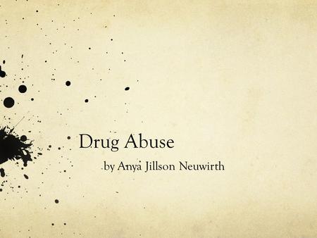 Drug Abuse by Anya Jillson Neuwirth. Drug abuse or substance abuse is the use of any chemical substance (especially controlled substance such as psychoactive.