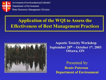 Application of the WQI to Assess the Effectiveness of Best Management Practices Aquatic Toxicity Workshop September 28 th – October 1 st, 2003 Ottawa,