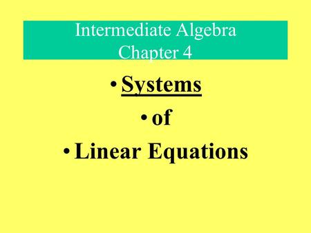 Intermediate Algebra Chapter 4 Systems of Linear Equations.