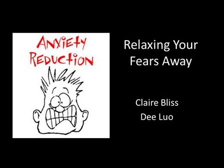 Relaxing Your Fears Away Claire Bliss Dee Luo. Background A rat, when it sees a picture of a cat, gets scared. However, using classical conditioning,
