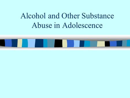 Alcohol and Other Substance Abuse in Adolescence.