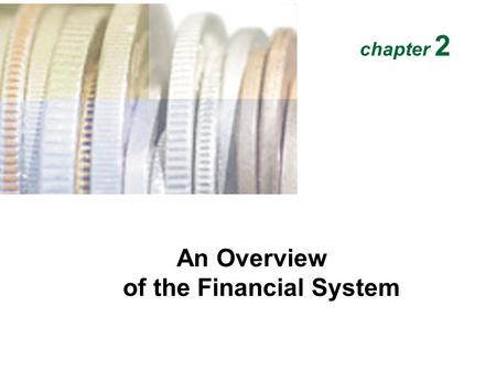 An Overview of the Financial System chapter 2. Function of Financial Markets Lenders-Savers (+) Households Firms Government Foreigners Financial Markets.