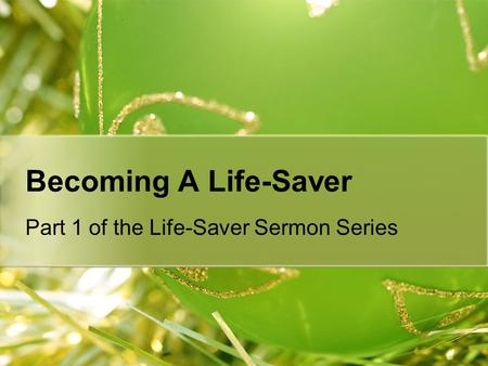 Becoming A Life-Saver Part 1 of the Life-Saver Sermon Series.
