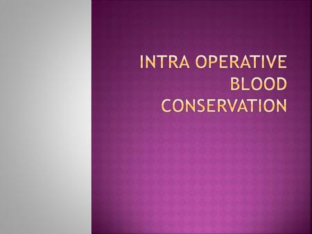 Intra operative blood conservation