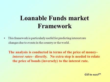 Loanable Funds market Framework This framework is particularly useful for predicting interest rate changes due to events in the country or the world. The.