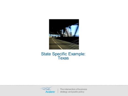 State Specific Example: Texas The intersection of business strategy and public policy.