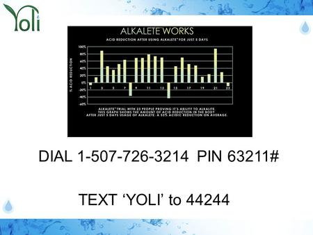 DIAL 1-507-726-3214 PIN 63211# TEXT ‘YOLI’ to 44244.