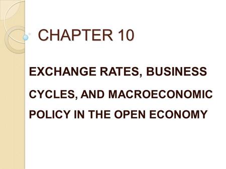 CHAPTER 10 EXCHANGE RATES, BUSINESS