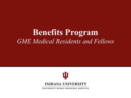 Benefits Program GME Medical Residents and Fellows.
