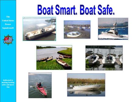 The United States Power Squadrons® dedicated to making boating safer and more fun.