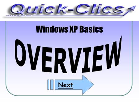 Windows XP Basics OVERVIEW Next.