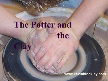 The Potter and the Clay www.kevinhinckley.com. Ahhh, Plano Squirrels.