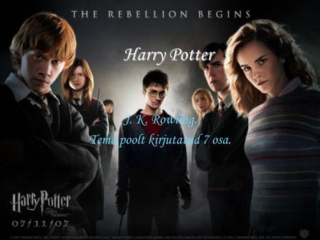 Harry Potter J. K. Rowling. Tema poolt kirjutatud 7 osa.