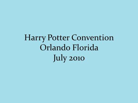 Harry Potter Convention Orlando Florida July 2010.