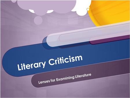 Literary Criticism Lenses for Examining Literature.