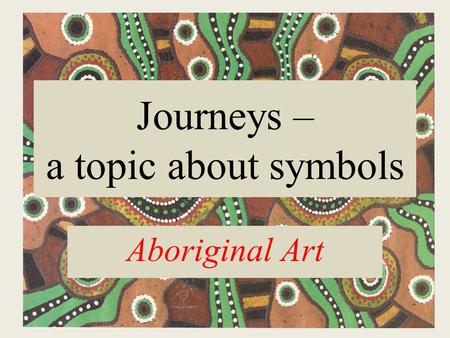 Journeys – a topic about symbols