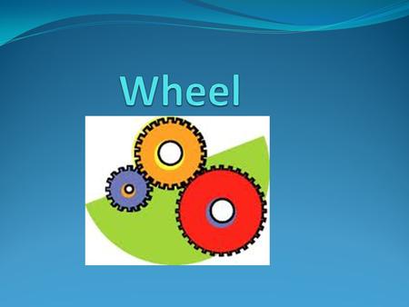 Wheel What is wheel and it’s use: A wheel is a circular component that is intended to rotate on an axial bearing. Wheels, in conjunction with axles, allow.