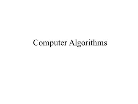 Computer Algorithms. Fact: computers are dumb machines Basic property of a computer (a machine): Computers do what we tell them to do Unfortunately, computer.
