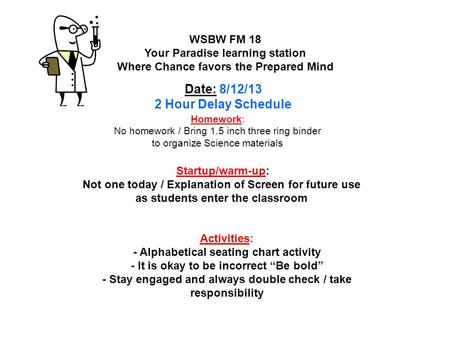 Date: 8/12/13 2 Hour Delay Schedule