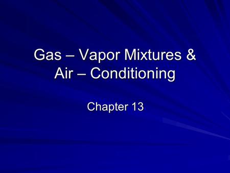 Gas – Vapor Mixtures & Air – Conditioning