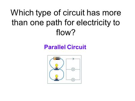 Which type of circuit has more than one path for electricity to flow?