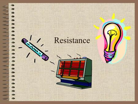 Resistance. Definition Opposition to the flow of electrons When electrons pass through materials with high resistance, they collide with its molecules.