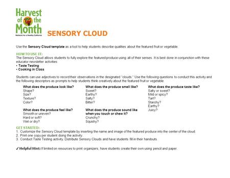 Use the Sensory Cloud template as a tool to help students describe qualities about the featured fruit or vegetable. HOW TO USE IT: The Sensory Cloud allows.