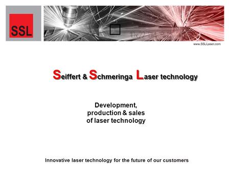 Eiffert & chmeringa aser technology eiffert & chmeringa aser technology S S L L S S Development, production & sales of laser technology Innovative laser.