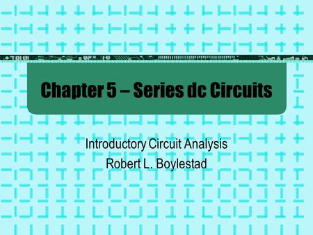 Chapter 5 – Series dc Circuits