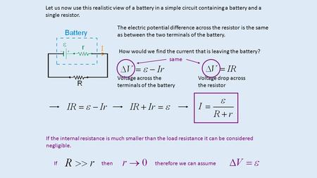 Let us now use this realistic view of a battery in a simple circuit containing a battery and a single resistor. The electric potential difference across.
