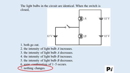 2. the intensity of light bulb A increases.