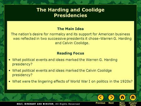 The Main Idea The nation’s desire for normalcy and its support for American business was reflected in two successive presidents it chose–Warren G. Harding.