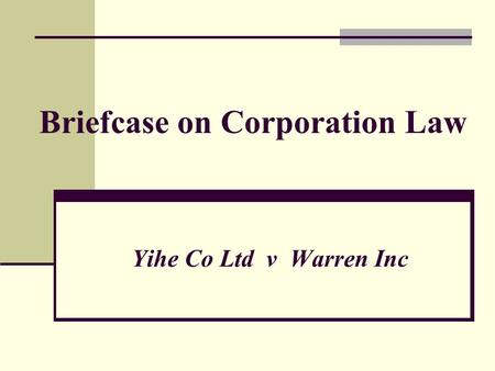 Briefcase on Corporation Law Yihe Co Ltd v Warren Inc.