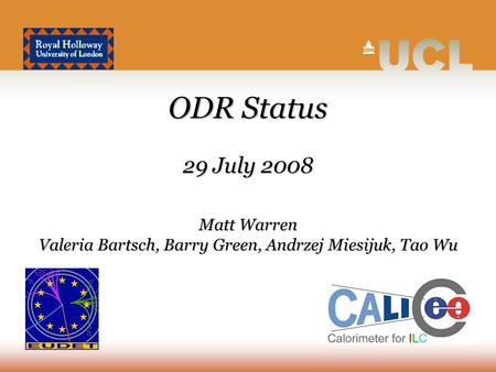 ODR Status 29 July 2008 Matt Warren Valeria Bartsch, Barry Green, Andrzej Miesijuk, Tao Wu.