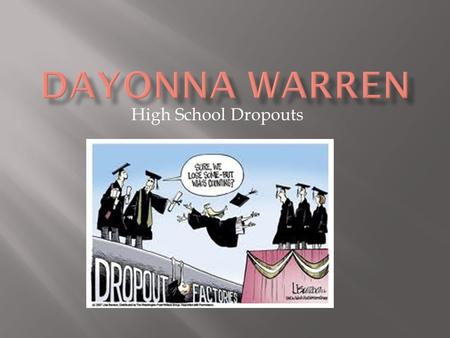 High School Dropouts.  It is no surprise that more students drop out of high school in big cities than elsewhere. Now, however, a nationwide study shows.