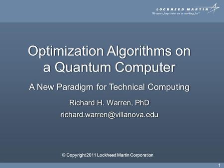 1 Optimization Algorithms on a Quantum Computer A New Paradigm for Technical Computing Richard H. Warren, PhD Optimization.